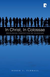 In Christ, in Colossae : Sociological Perspectives on Colossians