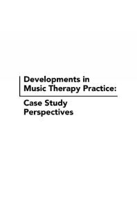 Developments in Music Therapy Practice : Case Study Perspectives