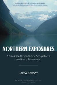 Northern Exposures : A Canadian Perspective on Occupational Health and Environment