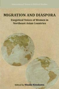 Migration and Diaspora : Exegetical Voices of Women in Northeast Asian Countries