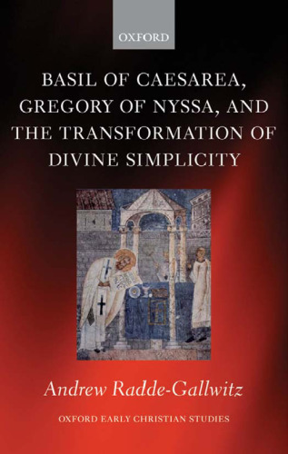 Basil of Caesarea, Gregory of Nyssa, and the Transformation of Divine Simplicity 