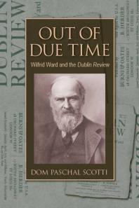 Out of Due Time : Wilfrid Ward and the Dublin Review