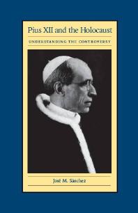 Pius XII and the Holocaust : Understanding the Controversy