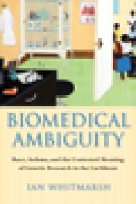 Biomedical Ambiguity : Race, Asthma, and the Contested Meaning of Genetic Research in the Caribbean