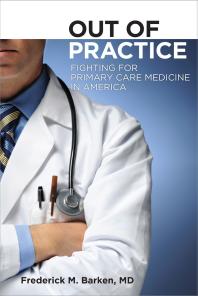 Out of Practice : Fighting for Primary Care Medicine in America