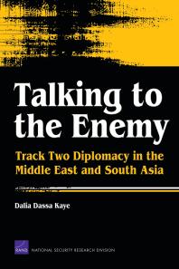 Talking to the Enemy : Track Two Diplomacy in the Middle East and South Asia