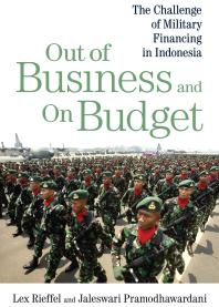 Out of Business and on Budget : The Challenge of Military Financing in Indonesia