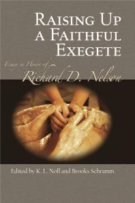 Raising up a Faithful Exegete : Essays in Honor of Richard D. Nelson