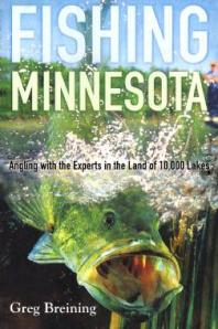 Fishing Minnesota : Angling with the Experts in the Land of 10,000 Lakes