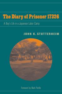 The Diary of Prisoner 17326 : A Boy's Life in a Japanese Labor Camp