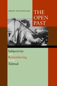 The Open Past : Subjectivity and Remembering in the Talmud