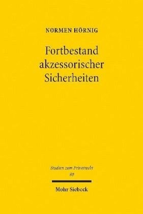 Fortbestand akzessorischer Sicherheiten: Eine gesellschaftsrechtliche Lösung am Beispiel der Bürgschaft bei Wegfall des Hauptschuldners. Dissertationsschrift