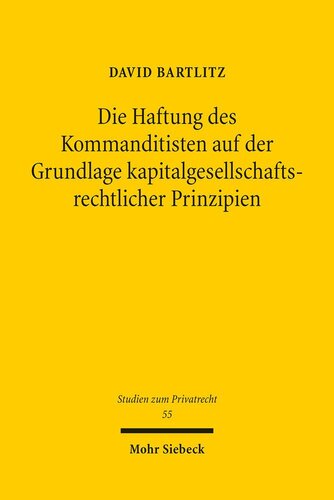 Die Haftung Des Kommanditisten Auf Der Grundlage Kapitalgesellschaftsrechtlicher Prinzipien