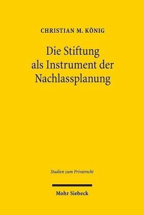 Die Stiftung als Instrument der Nachlassplanung: Eine Untersuchung de lege lata zur Stellung der Stiftung im Kontext des deutschen Pflichtteilsrechts mit Überlegungen de lege ferenda im Lichte des novellierten österreichischen Pflichtteilsrechts. Disse