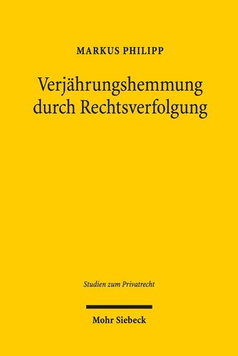 Verjährungshemmung durch Rechtsverfolgung: Insbesondere ein Beitrag zur Behandlung verfahrensrechtlich fehlerhafter Rechtsverfolgungsmaßnahmen des § 204 Abs. 1 BGB