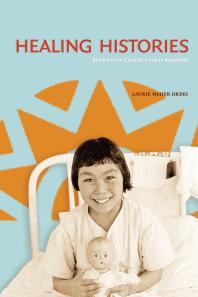 Healing Histories : Stories from Canada's Indian Hospitals