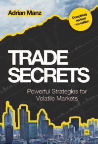 Trade Secrets : Powerful Strategies for Volatile Markets