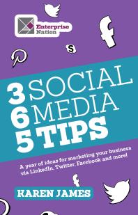 365 Social Media Tips : A Year Of Ideas For Marketing Your Business Via Linkedin, Twitter, Facebook And More!