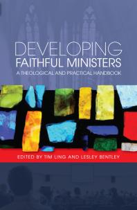 Developing Faithful Ministers : A Theological and Practical Handbook