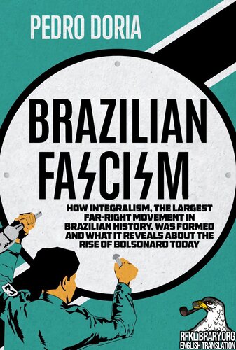 Brazilian Fascism: How Integralism, The Largest Far-Right Movement In Brazilian History, Was Formed And What It Reveals About The Rise Of Bolsonaro Today (RFKLibrary.org English Edition)