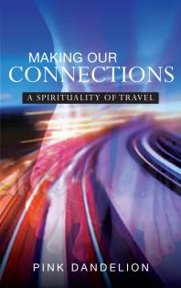 Making Our Connections : A Spirituality of Travel