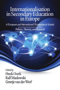 Internationalisation in Secondary Education in Europe : A European and International Orientation in Schools Policies, Theories and Research