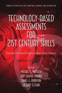 Technology-Based Assessments for 21st Century Skills : Theoretical and Practical Implications from Modern Research