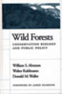 Wild Forests : Conservation Biology and Public Policy