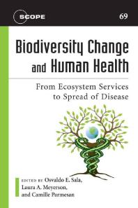 Biodiversity Change and Human Health : From Ecosystem Services to Spread of Disease