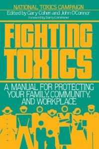 Fighting Toxics : A Manual for Protecting Your Family, Community, and Workplace