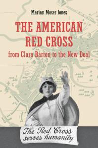 The American Red Cross from Clara Barton to the New Deal : From Clara Barton to the New Deal