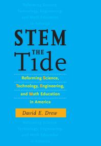 STEM the Tide : Reforming Science, Technology, Engineering, and Math Education in America