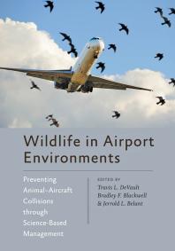 Wildlife in Airport Environments : Preventing Animal-Aircraft Collisions Through Science-Based Management