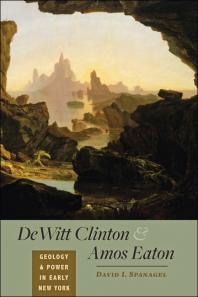 DeWitt Clinton and Amos Eaton : Geology and Power in Early New York