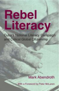 Rebel Literacy : Cuba's National Literacy Campaign and Critical Global Citizenship