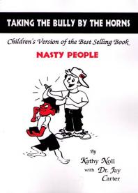 Taking The Bully By The Horns : Children's Version of the Best Selling Book 'Nasty People'