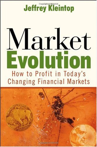 Market Evolution: How to Profit in Today's Changing Financial Markets