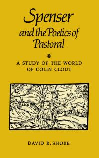 Spenser and the Poetics of Pastoral : A Study of the World of Colin Clout