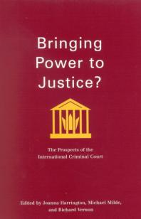 Bringing Power to Justice? : The Prospects of the International Criminal Court