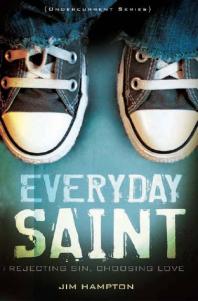 Everyday Saint : Rejecting Sin, Choosing Love