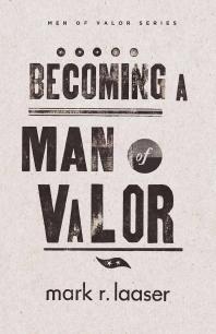 Becoming a Man of Valor