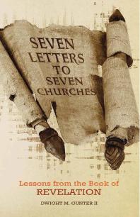 Seven Letters to Seven Churches : Lessons from the Book of Revelation