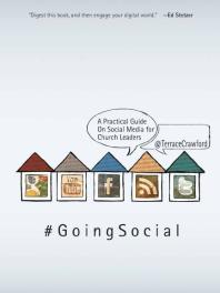 Going Social : A Practical Guide on Social Media for Church Leaders