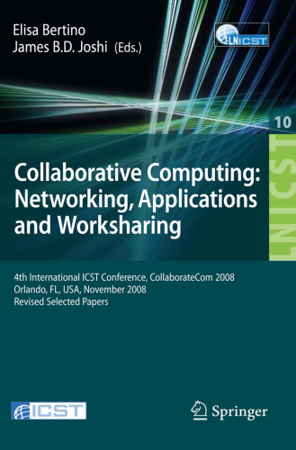 Collaborative Computing: Networking, Applications and Worksharing: 4th International Conference, CollaborateCom 2008, Orlando, FL, USA, November ... and Telecommunications Engineering)