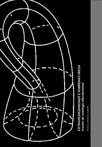 Extramundanidade e sobrenatureza: ensaios de ontologia infundamental