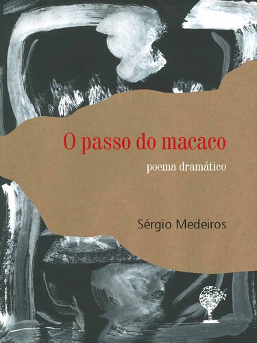 O passo do macaco: poema dramático