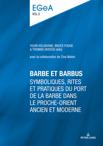 Barbe et barbus: Symboliques, rites et pratiques du port de la barbe dans le Proche-Orient ancien et moderne (Etudes genevoises sur l’Antiquité t. 5) (French Edition)