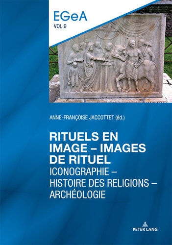 Rituels en image - lmages de rituel: Iconographie Histoire des religions Archéologie (Etudes genevoises sur l’Antiquité t. 9) (French Edition)