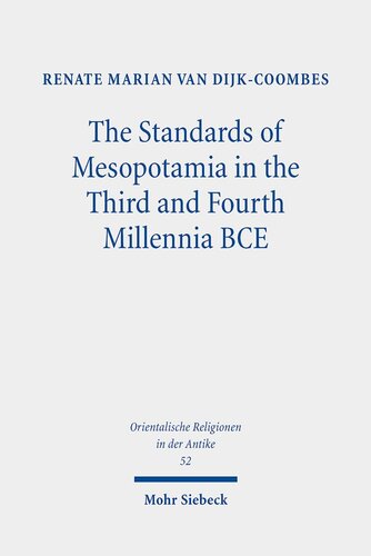 The Standards of Mesopotamia in the Third and Fourth Millennia Bce: An Iconographic Study (Orientalische Religionen in Der Antike)