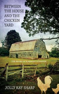 Between the House and the Chicken Yard : The Masks of Flannery O'Connor